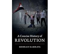 Mehran Kamrava – A Concise History of Revolution – Cambridge University Press