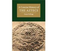 A Concise History of the Aztecs by Susan University of Houston Kellogg Susan University of Houston Kellogg (Auteur)