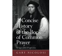 A Concise History Of The Book Of Common Prayer