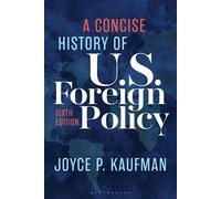 A Concise History of U.S. Foreign Policy - Joyce P. Kaufman - Bloomsbury Academic - ebook (ePub) - Livre