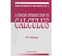 A Concise Introduction to Calculus, Series on University Mathematics, Vol 6 Wu Yi Hsiang (Auteur)