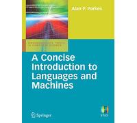A Concise Introduction to Languages and Machines: Undergraduate Topics in Computer Science