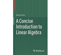 A Concise Introduction To Linear Algebra