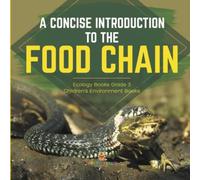 A Concise Introduction To The Food Chain Ecology Books Grade 3 Children's Environment Books