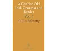 A Concise Old Irish Grammar and Reader