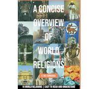 A Concise Overview of World Religions: Easy to Read and Understand