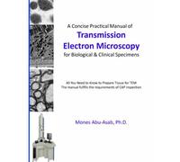 A Concise Practical Manual Of Transmission Electron Microscopy: For Biological & Clinical Specimens
