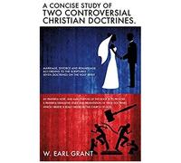 A Concise Study Of Two Controversial Christian Doctrines.