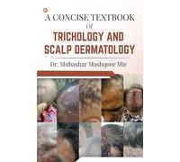A Concise Textbook Of Trichology And Scalp Dermatology