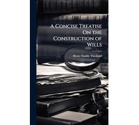 A Concise Treatise On the Construction of Wills