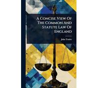 A Concise View Of The Common And Statute Law Of England
