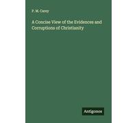 A Concise View of the Evidences and Corruptions of Christianity
