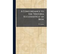 A Concordance to the "Historia Ecclesiastica" of Bede