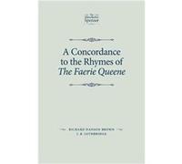 A Concordance to the Rhymes of the Faerie Queene Richard Danson Brown, J B Lethbridge (Auteur)