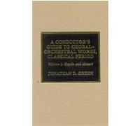 A Conductor's Guide to Choral-Orchestral Works Jonathan D. Green (Auteur)