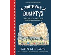 A Confederacy of Dumptys: Portraits of American Scoundrels in Verse