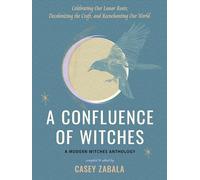 A Confluence of Witches: Celebrating Our Lunar Roots, Decolonizing the Craft, and Reenchanting Our World