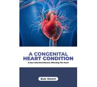 A Congenital Heart Condition: A Rare Inherited Disease Affecting the Heart