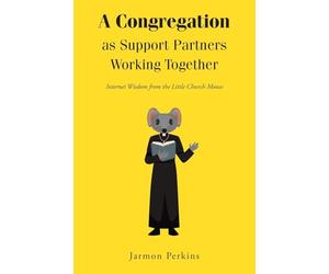 A Congregation as Support Partners Working Together: Internet Wisdom from the Little Church Mouse