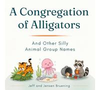 A Congregation of Alligators: and other silly animal group names