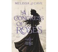 A Congress of Roses: Book 4 of the Empire of the Stars