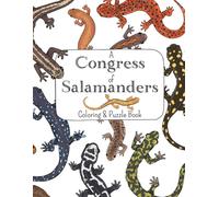 A Congress of Salamanders: A Fun Coloring Book About Salamanders Filled with Pages to Color, Mazes, Word Search Puzzles, and Interesting Facts!