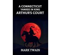 A Connecticut Yankee In King Arthur’s Court