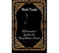A Connecticut Yankee In King Arthur's Court: By Mark Twain : Illustrated