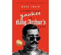 A Connecticut Yankee in King Arthur's Court (Illustrated): Adapted for Modern Readers