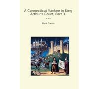 A Connecticut Yankee in King Arthur's Court, Part 3.
