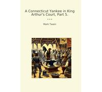 A Connecticut Yankee in King Arthur's Court, Part 5.