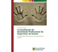 A Constitução Da Identidade Profissional Do Supervisor De Ensino