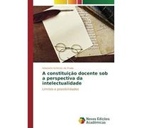 A Constituição Docente Sob A Perspectiva Da Intelectualidade