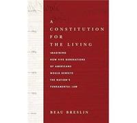 A Constitution for the Living by Beau Breslin Beau Breslin (Auteur)
