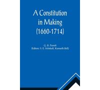 A Constitution In Making (1660-1714)