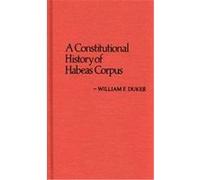 A Constitutional History of Habeas Corpus William F. Duker (Auteur)