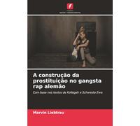 A construção da prostituição no gangsta rap alemão: Com base nos textos de Kollegah e Schwesta Ewa