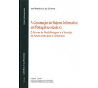 A Construção Do Sistema Informativo Em Portugal No Século Xx O Sistema De Media Português E A Transi Frederico Da Silveira, Joel (Auteur)