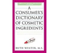 A Consumer's Dictionary of Cosmetic Ingredients, Consumer's Dictionary of Cosmetic Ingredients Ruth Winter (Auteur)