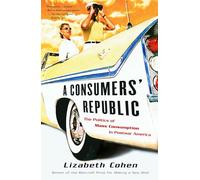 A Consumers' Republic Lizabeth Cohen (Auteur)