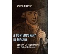 A Contemporary in Dissent: Johann Georg Hamann as a Radical Enlightener