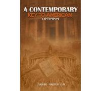 A Contemporary Key To American Optimism: Unlocking The Foundations: A Comprehensive Exploration Of Political Philosophy For Beginners And Seasoned Scholars