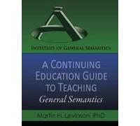 A Continuing Education Guide To Teaching General Semantics