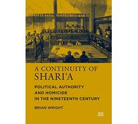 A Continuity of Shari‘a: Political Authority and Homicide in the Nineteenth Century