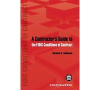 Michael D. Robinson – A Contractor's Guide to the FIDIC Conditions of Contract – Relié