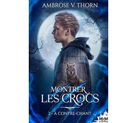 À contre-chant: Montrer les crocs, T2