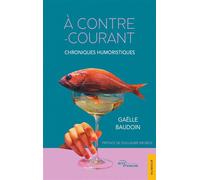 À contre-courant Chroniques humoristiques - Gaëlle Baudoin - Jets D'encre - broché - Chroniques