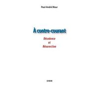 A Contre Courant - Décadence Et Résurection