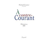 À contre-courant: Mémoires, tome 2 (1969-2000)
