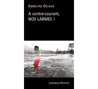 A contre-courant, nos larmes ! - Octavie Emmelyne - Lansman Eds - broché - Théâtre